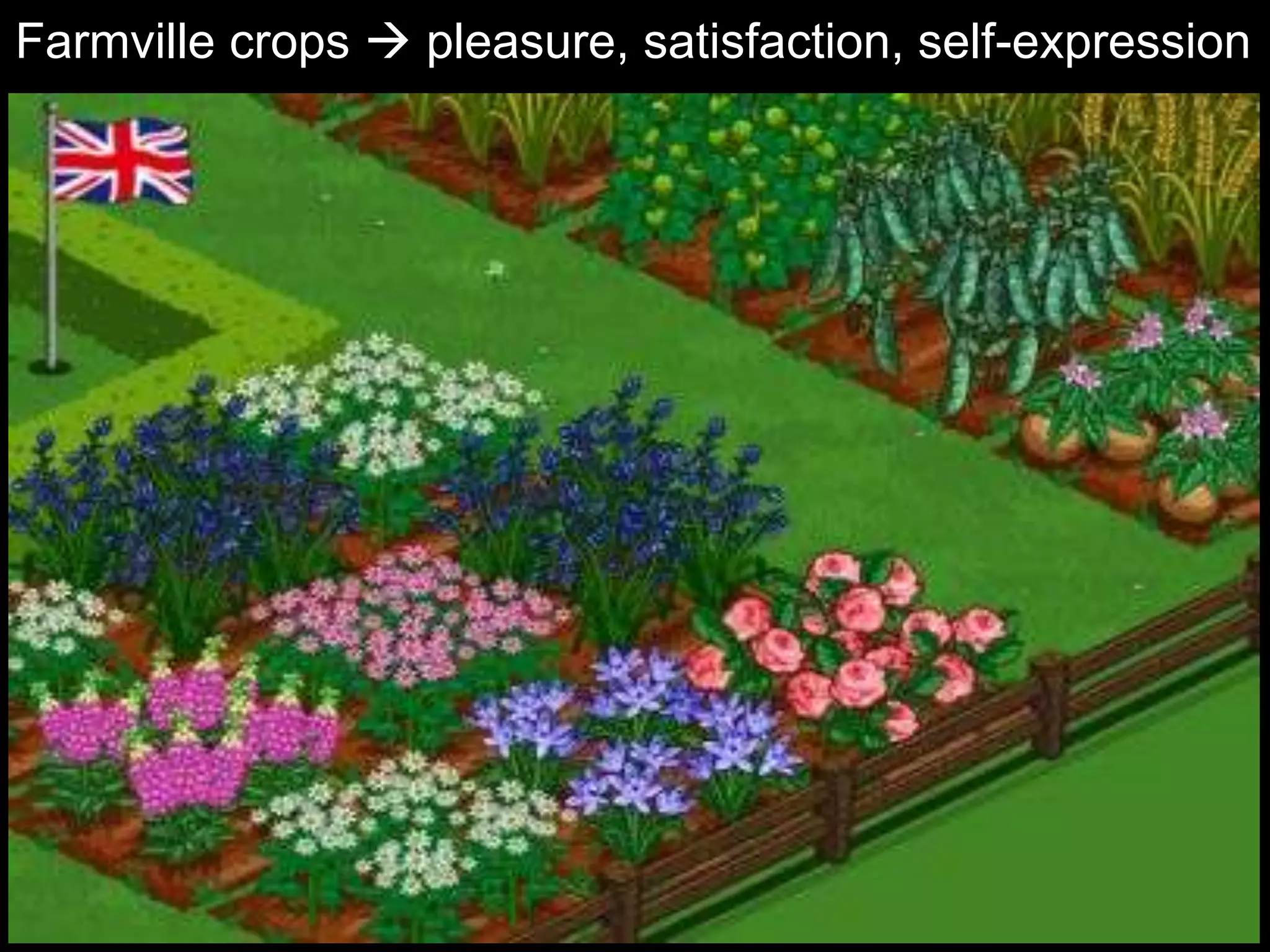 Farmville crops  pleasure, satisfaction, self-expression