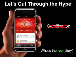 Let’s Cut Through the HypeGamificationWhat’s the real story?