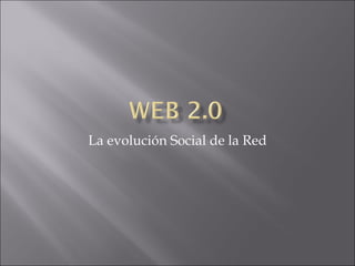 La evolución Social de la Red 