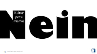 Nein
            Kultur
             pessi
            mismus




Haymo Meran (http://gentics/hm)
 