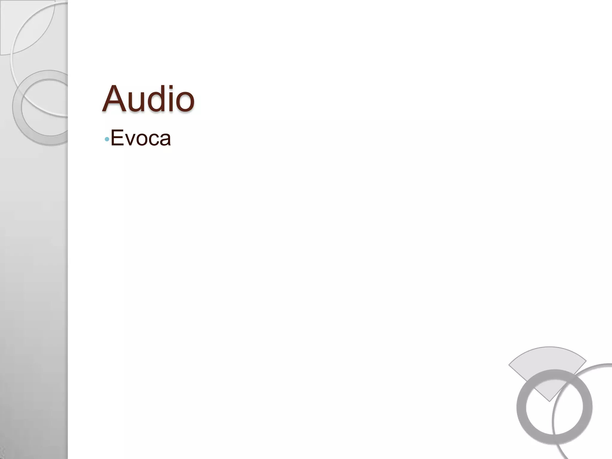 Audio
•Evoca
 