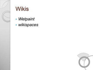 Wikis
 Wetpaint
 wikispaces
 