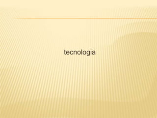 tecnologia
 
