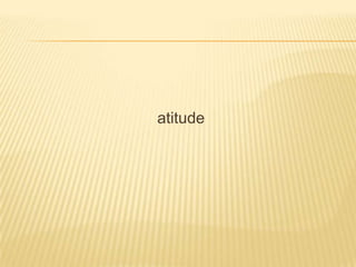atitude
 