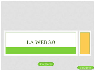 LA WEB 3.0


    Ir al Menú
                 Siguiente
 