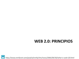 WEB 2.0: PRINCIPIOS


http://www.oreillynet.com/pub/a/oreilly/tim/news/2005/09/30/what-is-web-20.html
 