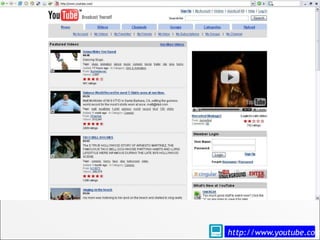 youtube




          http://www.youtube.com
 