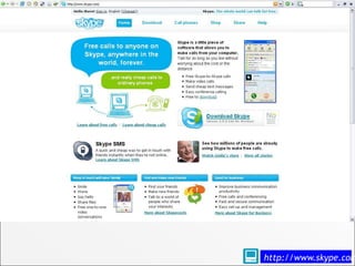 skype




        http://www.skype.com
 