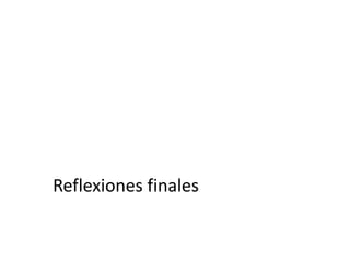 Reflexiones finales
 