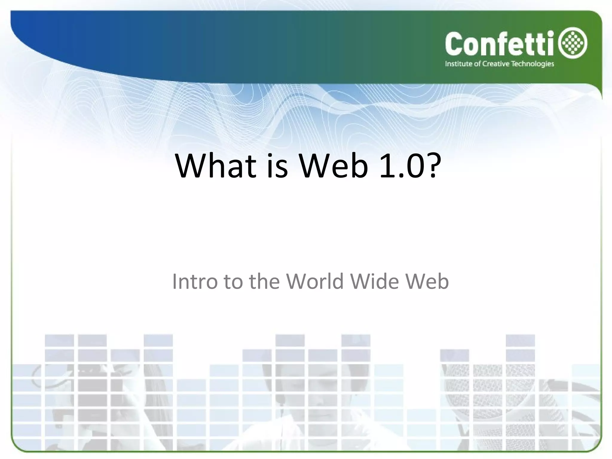 What is Web 1.0? Intro to the World Wide Web 