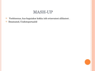 MASH-UP  V eebiteenus, kus kogutakse kokku info erinevatest allikatest  .  Ilmateated, Uudisteportaalid  
