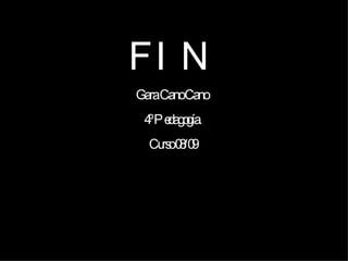 FIN   Gara Cano Cano  4º Pedagogía. Curso 08/09 