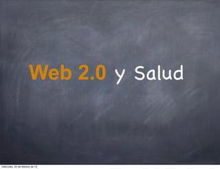 Web 2.0 y Salud



miércoles, 20 de febrero de 13
 