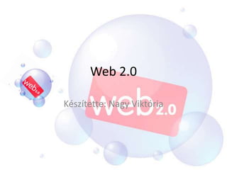 Web 2.0

Készítette: Nagy Viktória
 
