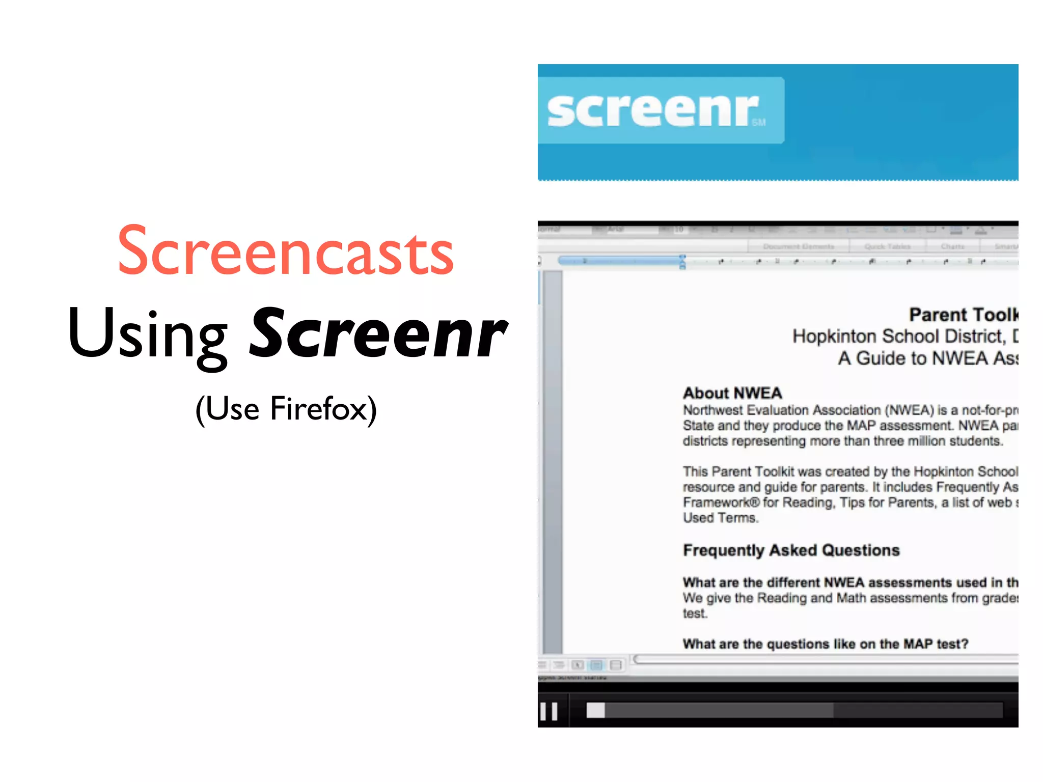 Screencasts
Using Screenr
(Use Firefox)
 