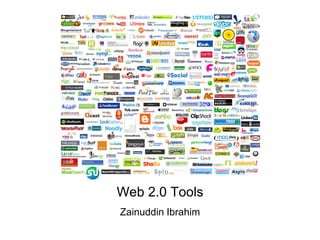 Zainuddin Ibrahim
Web 2.0 Tools
 