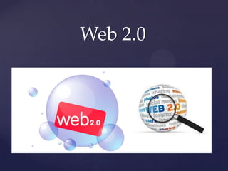 {
Web 2.0
 