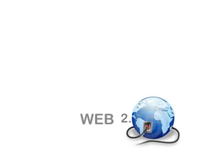 2.
WEB 2.0

 