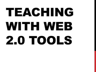 TEACHING
WITH WEB
2.0 TOOLS

 