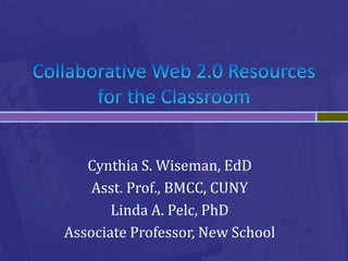 Cynthia S. Wiseman, EdD
Asst. Prof., BMCC, CUNY
Linda A. Pelc, PhD
Associate Professor, New School

 