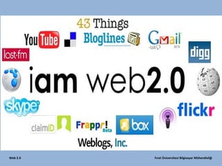 Web 2.0

Fırat Üniversitesi Bilgisayar Mühendisliği

 