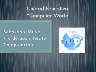 Unidad Educativa
“Computer World

 