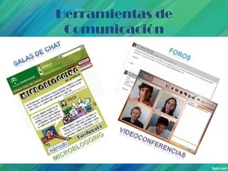 Herramientas de
Comunicación

 