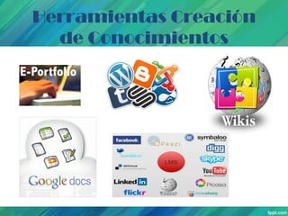 Herramientas Creación
de Conocimientos

 