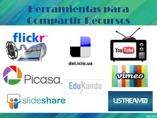 Herramientas para
Compartir Recursos

 