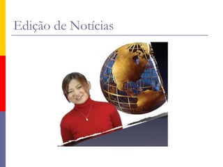 Edição de Notícias
 