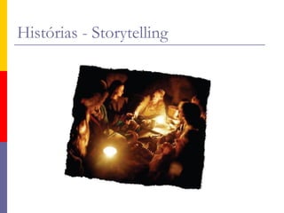 Histórias - Storytelling
 