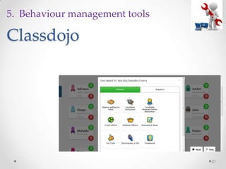 Classdojo
21
5. Behaviour management tools
 