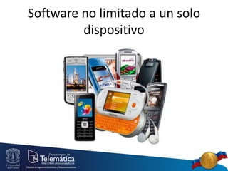 Software no limitado a un solo
dispositivo
 
