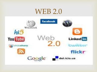 
WEB 2.0
 