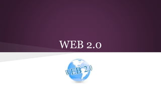 WEB 2.0 
 