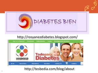 8 
http://rosyanezdiabetes.blogspot.com/ 
http://tesbedia.com/blog/about 
 