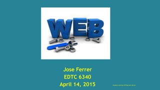 Jose Ferrer
EDTC 6340
April 14, 2015 Graphics courtesy of Bing.com clip art
 
