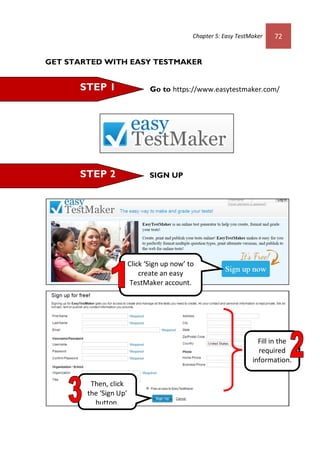 73 Chapter 5: Easy TestMaker
Start Creating Test
After your creating
your account, you can
login and start using
easy Test...