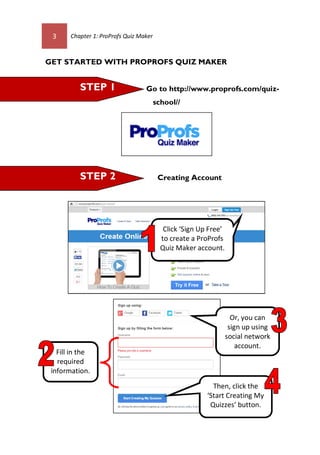 Chapter 1: ProProfs Quiz Maker 4
Start Creating Quiz
Click this
image to
start creating
online quiz.
STEP 3
Select your
qu...