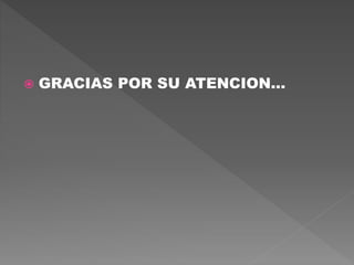  GRACIAS POR SU ATENCION…