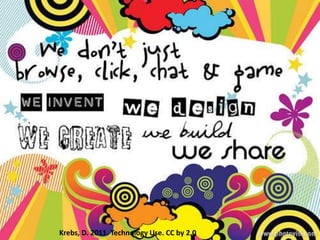 Krebs, D. 2011. Technology Use. CC by 2.0
 