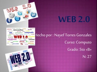 Hechopor :Nayef Torres Gonzales
Curso: Computo
Grado: 5to «B»
N:27
 