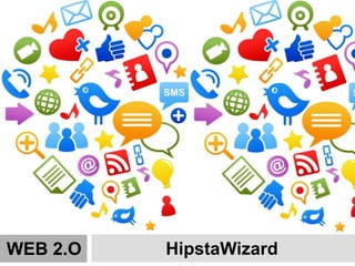 WEB 2.0
HipstaWizardWEB 2.O
 