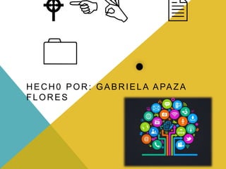 WEB 2
0
HECH0 POR: GABRIELA APAZA
FLORES
 