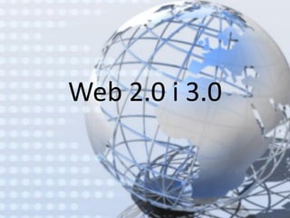 Web 2.0 i 3.0
 