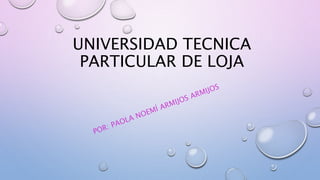 UNIVERSIDAD TECNICA
PARTICULAR DE LOJA
 