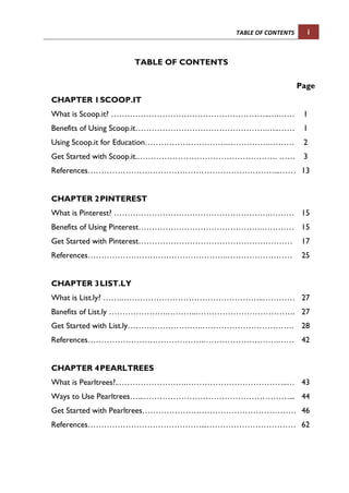 TABLE	OF	CONTENTS	 i
TABLE OF CONTENTS
Page
CHAPTER 1SCOOP.IT
What is Scoop.it? …………………………………………………..….…… 1
Benefits of Us...