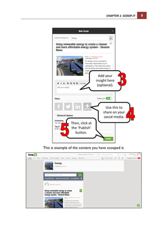 CHAPTER	1:	SCOOP.IT	 11	
	
	
Scooping it From a LinkSTEP 6
Then,	click	the	
‘PUBLISH’	
button.	
Open	any	
website	you	
wou...