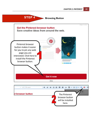 22	 CHAPTER	2:	PINTEREST	
	
	
Searching Pinterest
Now,	you	have	
one	board	and	
one	item	that	
you	have	
pinned.	
STEP 6
T...