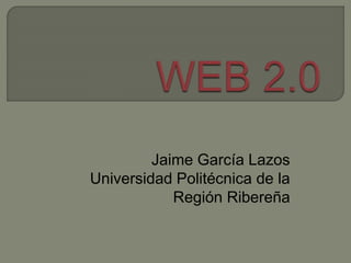 Jaime García Lazos
Universidad Politécnica de la
Región Ribereña
 